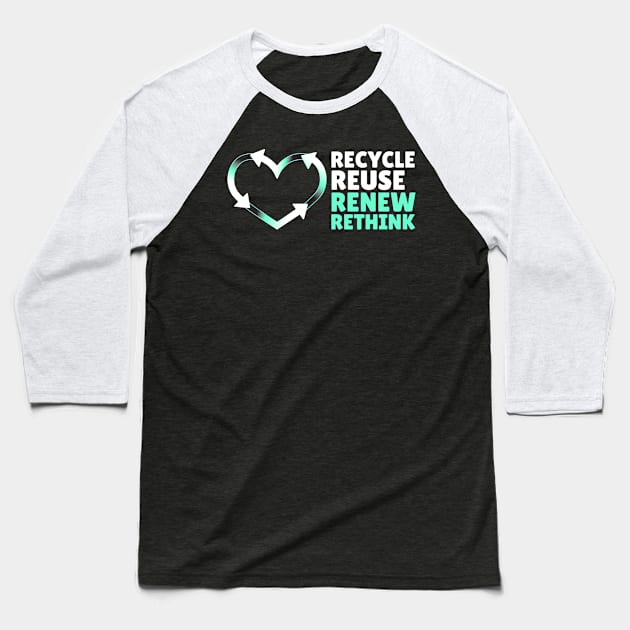 Recycle Reuse Renew Rethink Don't Be Trashy Respect Your Mother Nature Baseball T-Shirt by blackfur